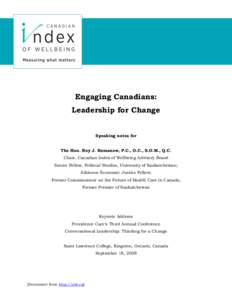 Engaging Canadians: Leadership for Change Speaking notes for The Hon. Roy J. Romanow, P.C., O.C., S.O.M., Q.C. Chair, Canadian Index of Wellbeing Advisory Board