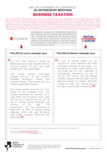 BRITISH CHAMBERS OF COMMERCE EU REFERENDUM BRIEFINGS BUSINESS TAXATION The UK tax system is affected by EU law via three main channels; rules that stipulate when to levy indirect taxes (and to some extent, within what ra