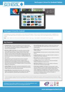 NetSupport School for Android Tablets  NetSupport School for Android For installation on a teacher’s Android tablet (v4.03 or later), the NetSupport School Tutor for Android extends the product’s capabilities into de