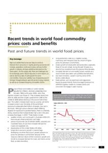 Recent trends in world food commodity prices: costs and benefits Past and future trends in world food prices Key message High and volatile food prices are likely to continue. Demand from consumers in rapidly growing econ
