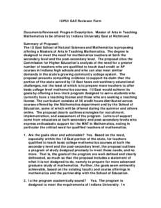 IUPUI GAC Reviewer Form Documents Reviewed: Program Description. Master of Arts in Teaching Mathematics to be offered by Indiana University East at Richmond Summary of Proposal: The IU East School of Natural Sciences and