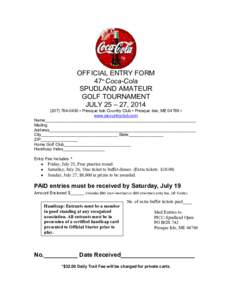 OFFICIAL ENTRY FORM 47th Coca-Cola SPUDLAND AMATEUR GOLF TOURNAMENT JULY 25 – 27, [removed]0430 • Presque Isle Country Club • Presque Isle, ME 04769 •