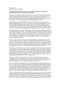 By Johann Hari. The Guardian, 9 November 2003 “The International Monetary Fund believes in free market capitalism – but only for the developing world, not for rich countries; Joseph Stiglitz” Picture a man who dedi