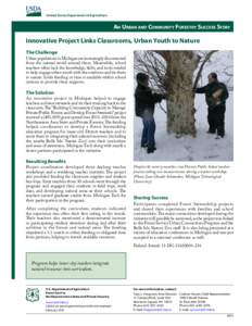 United States Department of Agriculture  An Urban and Community Forestry Success Story Innovative Project Links Classrooms, Urban Youth to Nature The Challenge