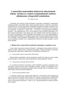 A numerikus matematikai módszerek választásának néhány kérdése és a mátrix-ortogonalizációs módszer alkalmazása a kiegyenlítő számításban Dr. Völgyesi Lajos A tanulmány első részében röviden átt