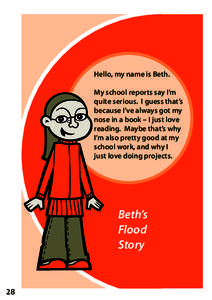 Hello, my name is Beth. My school reports say I’m quite serious. I guess that’s because I’ve always got my nose in a book – I just love reading. Maybe that’s why