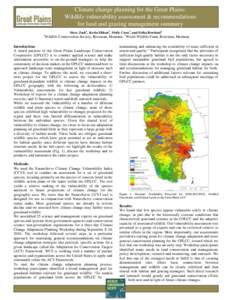 Climate change planning for the Great Plains: Wildlife vulnerability assessment & recommendations for land and grazing management summary 1  Steve Zack1, Kevin Ellison2, Molly Cross1, and Erika Rowland1