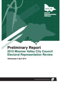 Preliminary Report 2015 Moonee Valley City Council Electoral Representation Review Wednesday 8 April 2015  This page has been left intentionally blank
