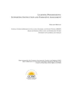 LEARNING PROGRESSIONS: SUPPORTING INSTRUCTION AND FORMATIVE ASSESSMENT MARGARET HERITAGE NATIONAL CENTER FOR RESEARCH ON EVALUATION, STANDARDS, AND STUDENT TESTING (CRESST) GRADUATE SCHOOL OF EDUCATION AND INFORMATION ST