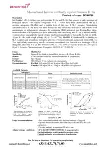 Monoclonal human antibody against human IL1 Product reference: DDX0710 Description Interleukin-1 (IL-1) defines two polypeptides, IL-1α and IL-1β, that possess a wide spectrum of biological effects. Two natural anta