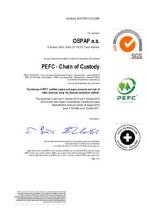 Certificate SGS-PEFC/COCThe organisation OSPAP a.s. K Hrušovu 292/4, Praha 10, 102 23, Czech Republic