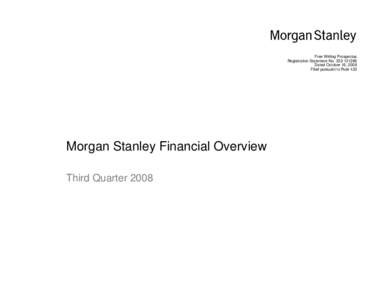 Free Writing Prospectus Registration Statement No[removed]Dated October 16, 2008 Filed pursuant to Rule 433  Morgan Stanley Financial Overview