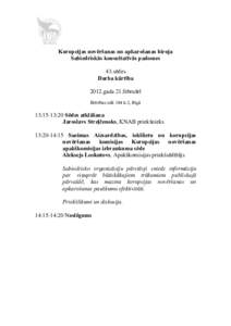 Korupcijas novēršanas un apkarošanas biroja Sabiedriskās konsultatīvās padomes 43.sēdes Darba kārtība 2012.gada 21.februārī Brīvības ielā 104 k-2, Rīgā