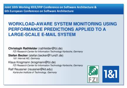 Joint 10th Working IEEE/IFIP Conference on Software Architecture & 6th European Conference on Software Architecture WORKLOAD-AWARE SYSTEM MONITORING USING PERFORMANCE PREDICTIONS APPLIED TO A LARGE-SCALE E-MAIL SYSTEM