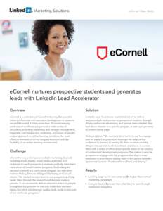 Marketing Solutions  eCornell Case Study eCornell nurtures prospective students and generates leads with LinkedIn Lead Accelerator