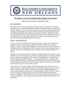 The Honore’ Center for Undergraduate Student Achievement “Meeting the Challenge: Rekindling Hope” BACKGROUND The Southern University System obtained funding in 2011 from the State of Louisiana and other sources to 