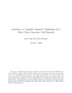 Insolvency or Liquidity Squeeze? Explaining Very Short-Term Corporate Yield Spreads Dan Covitz and Chris Downing1 October 2, [removed]This