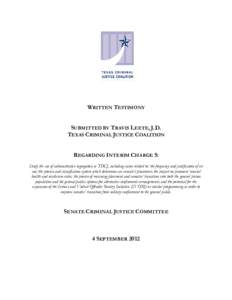 WRITTEN TESTIMONY SUBMITTED BY TRAVIS LEETE, J.D. TEXAS CRIMINAL JUSTICE COALITION REGARDING INTERIM CHARGE 5: Study the use of administrative segregation in TDCJ, including issues related to: the frequency and justifica