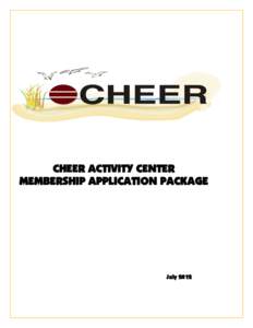 CHEER ACTIVITY CENTER MEMBERSHIP APPLICATION PACKAGE July 2012  CHEER Administrative Office