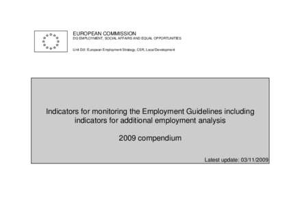 EUROPEAN COMMISSION DG EMPLOYMENT, SOCIAL AFFAIRS AND EQUAL OPPORTUNITIES Unit D/2: European Employment Strategy, CSR, Local Development Indicators for monitoring the Employment Guidelines including indicators for additi