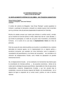 1  36 CONGRESO MUNDIAL FIDH Lisboa, 22-24 de abril 2007 EL DESPLAZAMIENTO INTERNO EN COLOMBIA: UNA TRAGEDIA HUMANITARIA Soraya Gutiérrez Argüello