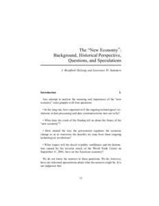 The “New Economy”: Background, Historical Perspective, Questions, and Speculations J. Bradford DeLong and Lawrence H. Summers  Introduction