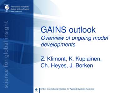 GAINS outlook Overview of ongoing model developments Z. Klimont, K. Kupiainen, Ch. Heyes, J. Borken
