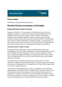 Press release VDMA Plastics and Rubber Machinery Association German-Chinese successes at Chinaplas Energy efficiency comes to the fore Guangzhou, 20 May 2015 – On the occasion of the VDMA press event at this year’s