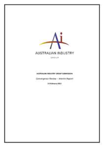 AUSTRALIAN INDUSTRY GROUP SUBMISSION  Convergence Review – Interim Report 13 February 2012  EXECUTIVE SUMMARY