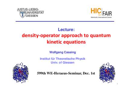 Lecture:  density-operator approach to quantum kinetic equations Wolfgang Cassing Institut für Theoretische Physik
