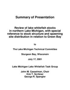 Summary of Presentation Review of lake whitefish stocks in northern Lake Michigan, with special reference to stock structure and spawning site distribution in relation to Green Bay to