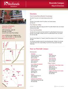 Riverside Campus Map & Directions Directions From Corona/Norco/Rancho Cucamonga Take the 91 Fwy East. Exit Central Avenue and turn left.