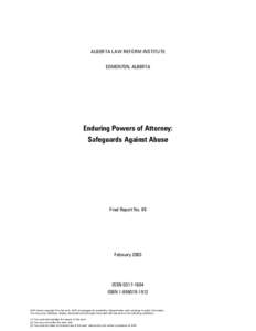 ALBERTA LAW REFORM INSTITUTE EDMONTON, ALBERTA Enduring Powers of Attorney: Safeguards Against Abuse