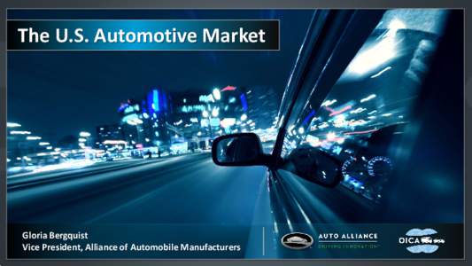 The U.S. Automotive Market  Gloria Bergquist Vice President, Alliance of Automobile Manufacturers  U.S. Sales: Recovered from Recession Lows