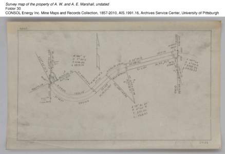 Survey map of the property of A. W. and A. E. Marshall, undated Folder 30 CONSOL Energy Inc. Mine Maps and Records Collection, [removed], AIS[removed], Archives Service Center, University of Pittsburgh 