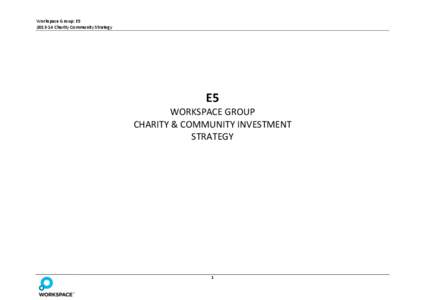 Workspace Group: E5[removed]Charity Community Strategy E5 WORKSPACE GROUP CHARITY & COMMUNITY INVESTMENT