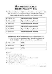 MENTORENPROGRAMM FERIENSPRECHSTUNDEN Sprechstunden (Germanistik) finden während der vorlesungsfreien Zeit (WSan den folgenden Tagen (jeweils mittwochs) von 13:00 – 14:00 Uhr im Franz-Schnabel-Haus, Raum 02