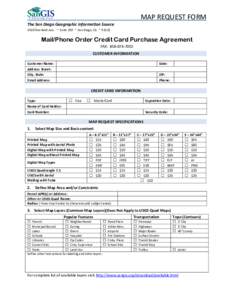 MAP REQUEST FORM The San Diego Geographic Information Source 5510 Overland Ave. ~ Suite 230 ~ San Diego, CA ~ 92123 Mail/Phone Order Credit Card Purchase Agreement FAX: [removed]