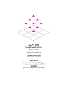 AAAI 1997 Spring Symposium Series March 24 – 26, 1997 Stanford University, California  Call for Participation