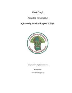 First Draft Forestry in Guyana Quarterly Market ReportGuyana Forestry Commission Available at: