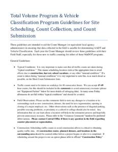 Total Volume Program & Vehicle Classification Program Guidelines for Site Scheduling, Count Collection, and Count Submission These guidelines are intended to aid the Count Manager (or equivalent local agency administrato