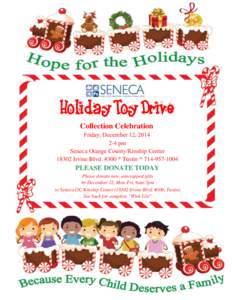 Holiday Toy Drive Collection Celebration Friday, December 12, [removed]pm Seneca Orange County/Kinship Center[removed]Irvine Blvd. #300 * Tustin * [removed]