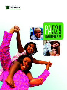 529 COLLEGE SAVINGS PROGRAM  PA529 INVESTMENT PLAN  Congratulations on taking the first step