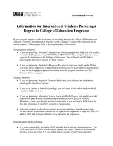 International Services  Information for International Students Pursuing a Degree in College of Education Programs If your program requires a field experience or internship through the College of Education you will need t