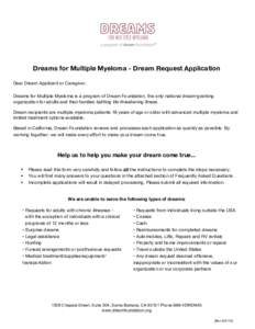 Dreams for Multiple Myeloma - Dream Request Application Dear Dream Applicant or Caregiver, Dreams for Multiple Myeloma is a program of Dream Foundation, the only national dream-granting organization for adults and their 