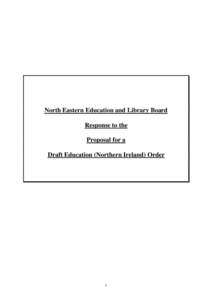 North Eastern Education and Library Board Response to the Proposal for a Draft Education (Northern Ireland) Order  1