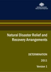 Natural Disaster Relief and Recovery Arrangements DETERMINATION 2011 Version 1