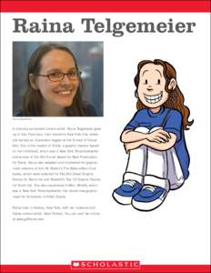 Raina Telgemeier  photo © marion vitus A critically acclaimed comics artist, Raina Telgemeier grew up in San Francisco, then moved to New York City, where