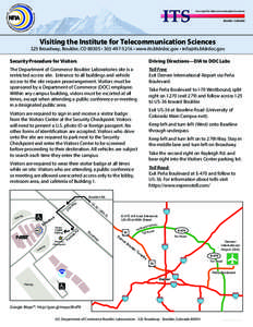 Visiting the Institute for Telecommunication Sciences  325 Broadway, Boulder, CO 80305 • [removed] • www.its.bldrdoc.gov • [removed] Security Procedure for Visitors  Driving Directions—DIA to DOC La