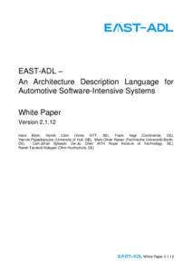 EAST-ADL – An Architecture Description Language for Automotive Software-Intensive Systems White Paper VersionHans Blom, Henrik Lönn (Volvo GTT, SE), Frank Hagl (Continental, DE),